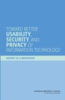 Toward Better Usability, Security, and Privacy of Information Technology : Report of a Workshop - Book