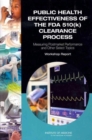 Public Health Effectiveness of the FDA 510(k) Clearance Process : Measuring Postmarket Performance and Other Select Topics: Workshop Report - Book