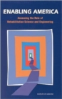 Enabling America : Assessing the Role of Rehabilitation Science and Engineering - Book