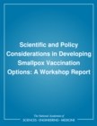 Scientific and Policy Considerations in Developing Smallpox Vaccination Options : A Workshop Report - eBook