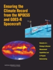 Ensuring the Climate Record from the NPOESS and GOES-R Spacecraft : Elements of a Strategy to Recover Measurement Capabilities Lost in Program Restructuring - eBook