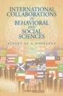 International Collaborations in Behavioral and Social Sciences : Report of a Workshop - eBook