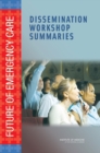 Future of Emergency Care : Dissemination Workshop Summaries - eBook