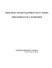 Research and Development Data Needs : Proceedings of a Workshop - eBook