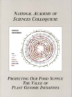 (NAS Colloquium) Protecting Our Food Supply : The Value of Plant Genome Initiatives - eBook