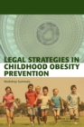 Legal Strategies in Childhood Obesity Prevention : Workshop Summary - eBook
