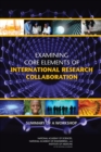 Examining Core Elements of International Research Collaboration : Summary of a Workshop - Book