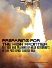 Preparing for the High Frontier : The Role and Training of NASA Astronauts in the Post-Space Shuttle Era - eBook