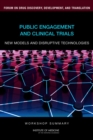 Public Engagement and Clinical Trials : New Models and Disruptive Technologies: Workshop Summary - Book
