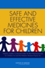 Safe and Effective Medicines for Children : Pediatric Studies Conducted Under the Best Pharmaceuticals for Children Act and the Pediatric Research Equity Act - Book