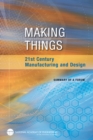 Making Things : 21st Century Manufacturing and Design: Summary of a Forum - Book