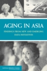 Aging in Asia : Findings from New and Emerging Data Initiatives - eBook