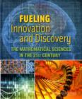 Fueling Innovation and Discovery : The Mathematical Sciences in the 21st Century - Book