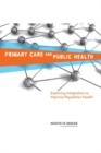 Primary Care and Public Health : Exploring Integration to Improve Population Health - Book