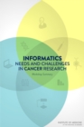 Informatics Needs and Challenges in Cancer Research : Workshop Summary - Book