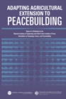 Adapting Agricultural Extension to Peacebuilding : Report of a Workshop by the National Academy of Engineering and United States Institute of Peace: Roundtable on Technology, Science, and Peacebuildin - eBook