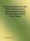 Disposal Options for the Rocket Motors From Nerve Agent Rockets Stored at Blue Grass Army Depot - Book