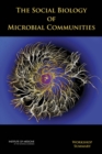 The Social Biology of Microbial Communities : Workshop Summary - eBook