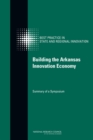 Building the Arkansas Innovation Economy : Summary of a Symposium - Book