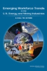 Emerging Workforce Trends in the U.S. Energy and Mining Industries : A Call to Action - Book