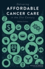 Delivering Affordable Cancer Care in the 21st Century : Workshop Summary - Book