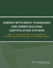 Energy-Efficiency Standards and Green Building Certification Systems Used by the Department of Defense for Military Construction and Major Renovations - Book