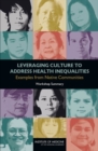 Leveraging Culture to Address Health Inequalities : Examples from Native Communities: Workshop Summary - Book