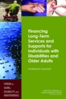 Financing Long-Term Services and Supports for Individuals with Disabilities and Older Adults : Workshop Summary - Book