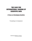 The Case for International Sharing of Scientific Data : A Focus on Developing Countries: Proceedings of a Symposium - Book