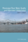 Mississippi River Water Quality and Interstate Collaboration : Summary of a Workshop - eBook