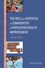 The Role and Potential of Communities in Population Health Improvement : Workshop Summary - eBook