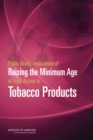 Public Health Implications of Raising the Minimum Age of Legal Access to Tobacco Products - eBook