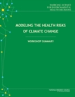 Modeling the Health Risks of Climate Change : Workshop Summary - eBook