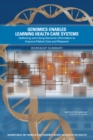 Genomics-Enabled Learning Health Care Systems : Gathering and Using Genomic Information to Improve Patient Care and Research: Workshop Summary - eBook