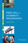 Spread, Scale, and Sustainability in Population Health : Workshop Summary - eBook