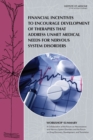 Financial Incentives to Encourage Development of Therapies That Address Unmet Medical Needs for Nervous System Disorders : Workshop Summary - eBook