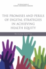 The Promises and Perils of Digital Strategies in Achieving Health Equity : Workshop Summary - eBook