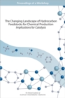 The Changing Landscape of Hydrocarbon Feedstocks for Chemical Production : Implications for Catalysis: Proceedings of a Workshop - eBook