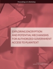 Exploring Encryption and Potential Mechanisms for Authorized Government Access to Plaintext : Proceedings of a Workshop - eBook