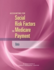 Accounting for Social Risk Factors in Medicare Payment : Data - eBook