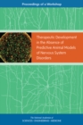 Therapeutic Development in the Absence of Predictive Animal Models of Nervous System Disorders : Proceedings of a Workshop - eBook