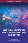 Low-Level Radioactive Waste Management and Disposition : Proceedings of a Workshop - eBook