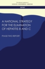 A National Strategy for the Elimination of Hepatitis B and C : Phase Two Report - eBook