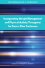 Incorporating Weight Management and Physical Activity Throughout the Cancer Care Continuum : Proceedings of a Workshop - eBook