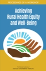 Achieving Rural Health Equity and Well-Being : Proceedings of a Workshop - eBook