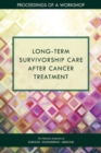 Long-Term Survivorship Care After Cancer Treatment : Proceedings of a Workshop - eBook
