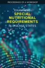 Examining Special Nutritional Requirements in Disease States : Proceedings of a Workshop - eBook