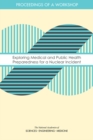 Exploring Medical and Public Health Preparedness for a Nuclear Incident : Proceedings of a Workshop - eBook