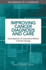 Improving Cancer Diagnosis and Care : Clinical Application of Computational Methods in Precision Oncology: Proceedings of a Workshop - eBook