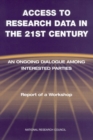 Access to Research Data in the 21st Century : An Ongoing Dialogue Among Interested Parties: Report of a Workshop - eBook